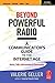 Beyond Powerful Radio: A Communicator's Guide to the Internet Age—News, Talk, Information & Personality for Broadcasting, Podcasting, Internet, Radio