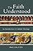 The Faith Understood: An In...