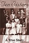 Ten Sisters: A True Story Ten Sisters: A True Story