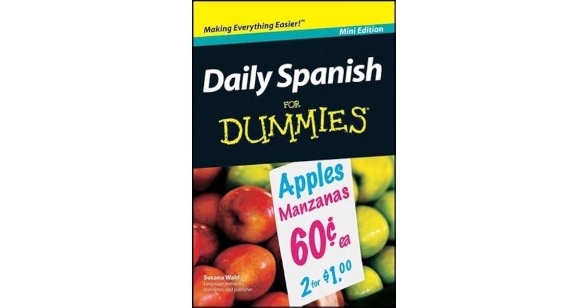Daily Spanish For Dummies®, Mini Edition by Susana Wald
