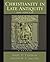 Christianity in Late Antiquity, 300-450 CE: A Reader