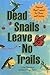 Dead Snails Leave No Trails...