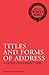 Titles and Forms of Address: A Guide to Correct Use (Who's Who)