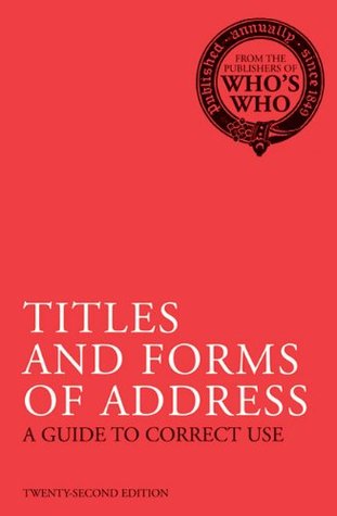 Titles and Forms of Address: A Guide to Correct Use (Who's Who)
