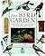The Bird Garden: A Comprehensive Guide to Attracting Birds to Your Backyard Throughout the Year