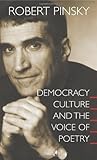 Democracy, Culture and the Voice of Poetry by Robert Pinsky