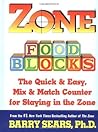 Zone Food Blocks: The Quick and Easy, Mix-and-Match Counter for Staying in the Zone Zone Food Blocks: The Quick and Easy, Mix-and-Match Counter for Staying in the Zone