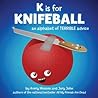 K is for Knifeball by Avery Monsen