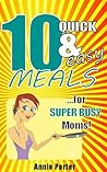 10 Quick & Easy Recipes For Super busy Moms