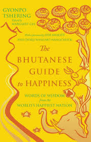 The Bhutanese Guide to Happiness - Words of Wisdom from the World's Happiest Nation