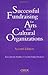 Successful Fundraising for Arts and Cultural Organizations by Karen Brooks Hopkins