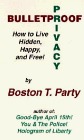 Bulletproof Privacy: How to Live Hidden, Happy and Free!