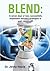 Blend:In Seven Days or Less Successfully Implement Blended Strategies in Your Classroom