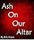 Ash On Our Altar