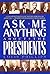 Ask Me Anything About the Presidents by Louis Phillips