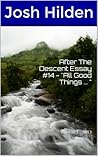 After The Descent Essay #14 - "All Good Things ... " (After The Descent Volume 1, #14)