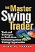 The Master Swing Trader: To...