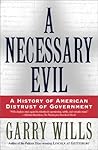 A Necessary Evil: A History of American Distrust of Government
