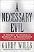 A Necessary Evil by Garry Wills