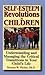 Self-Esteem Revolutions in Children: Understanding and Managing the Critical Transitions in Your Child's Life