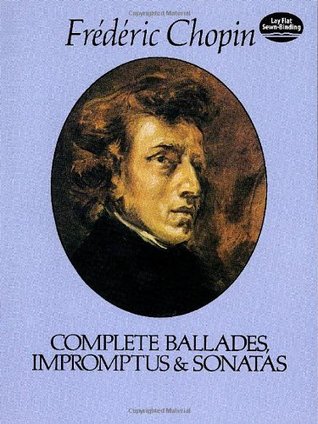 Complete Ballades, Impromptus and Sonatas (The Paderewski Edition)