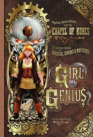 Agatha Heterodyne and the Chapel of Bones (Girl Genius, #8)