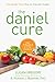 The Daniel Cure: The Daniel Fast Way to Vibrant Health