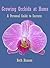 Growing Orchids at Home: A Personal Guide to Success