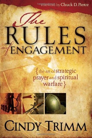 The Rules Of Engagement: The Art of Strategic Prayer and Spiritual Warfare (Paperback)