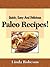 Paleo Diet Cookbook: Paleo Recipes The Whole Family Will Love!
