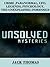 True Unsolved mysteries.(Crime mysteries, Forensics, Paranormal, UFO Sightings, Psyhology, Unexplained, Ancient Mysteries, Legends More than 80 stories.)