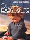 Quick Baby Knits: Over 25 Quick and Easy Designs for 0-3 year olds