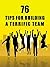 76 Tips for Building a Terrific Team