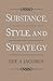 Substance, Style, and Strategy