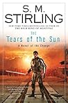 The Tears of the Sun by S.M. Stirling