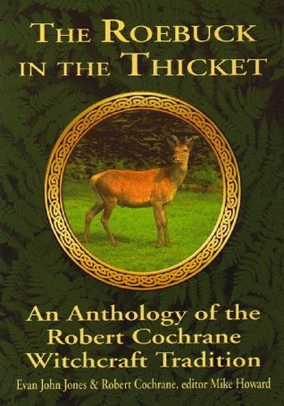 The Roebuck in the Thicket: An Anthology of the Robert Cochrane Witchcraft Tradition (Paperback)