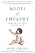 Roots of Empathy: Changing the World Child by Child