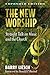 The New Worship by Donald Hustad The New Worship by Donald Hustad