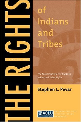 The Rights of Indians and Tribes: The Authoritative ACLU Guide to Indian and Tribal Rights (Paperback)