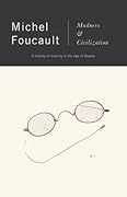 Madness and Civilization: A History of Insanity in the Age of Reason