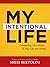 My Intentional Life: Connecting Your Heart to Your Life and Home