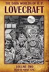 The Dark Worlds of H.P. Lovecraft, Vol 2 by H.P. Lovecraft