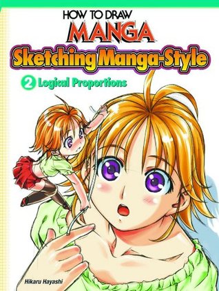How To Draw Manga: Sketching Manga-Style, Volume 2: Logical Proportions (Paperback)