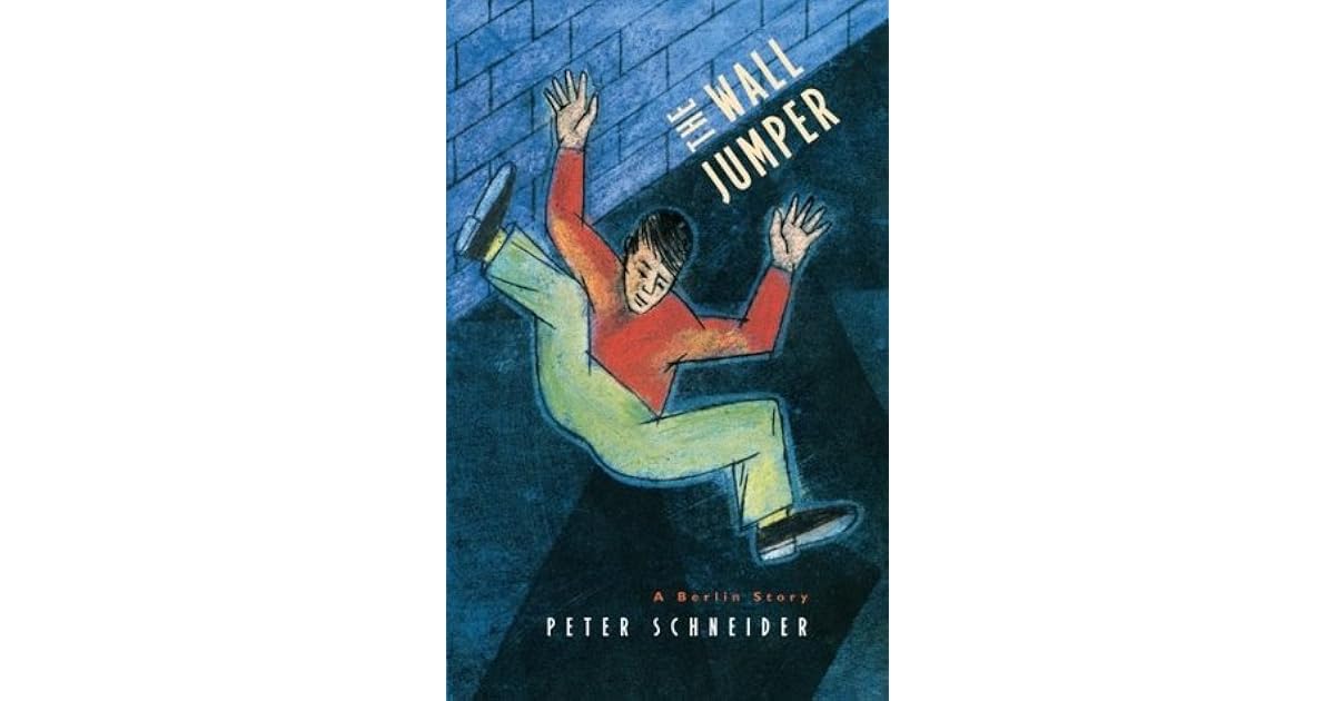 The Wall Jumper A Berlin Story by Peter Schneider