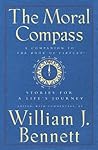 The Moral Compass by William J. Bennett