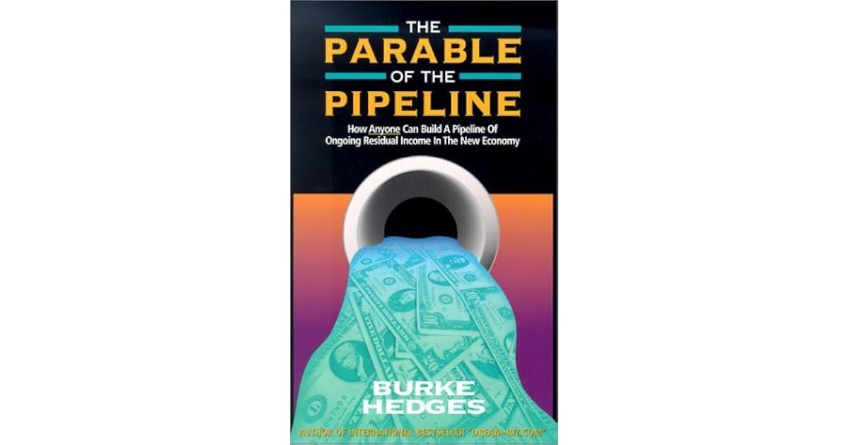 The Parable of the Pipeline How Anyone Can Build a Pipeline of Ongoing