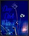 Deep Dark Waters: And Other Poems