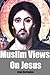 Muslim Views On Jesus