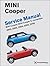 Mini Cooper Service Manual: 2002, 2003, 2004, 2005, 2006 Cooper, Cooper S, including Convertible