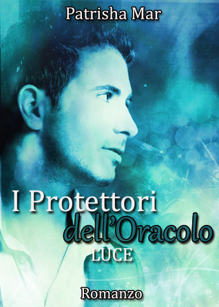 I Protettori dell'Oracolo - Luce (I Protettori, #2)